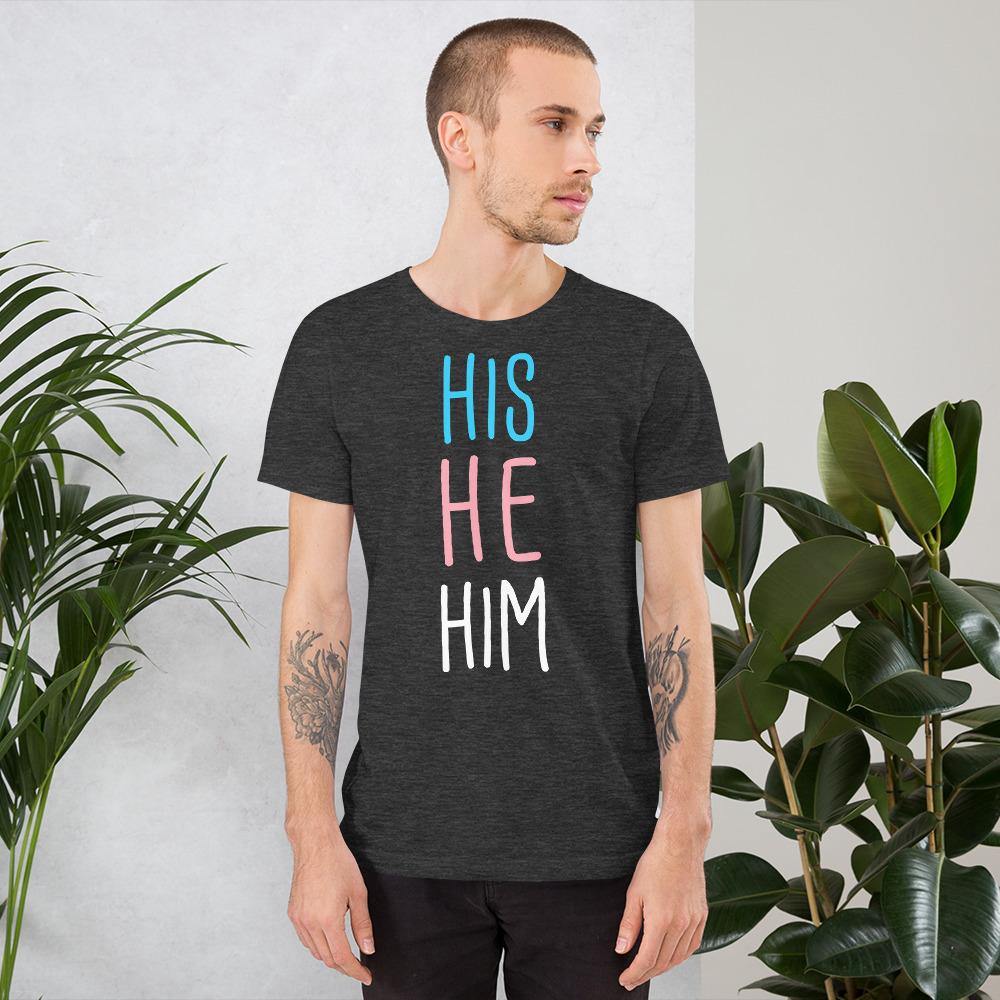His He Him FTM Trans Flag Pronouns Gift Transgender Pride Short-Sleeve Unisex T-Shirt - ActivistChic