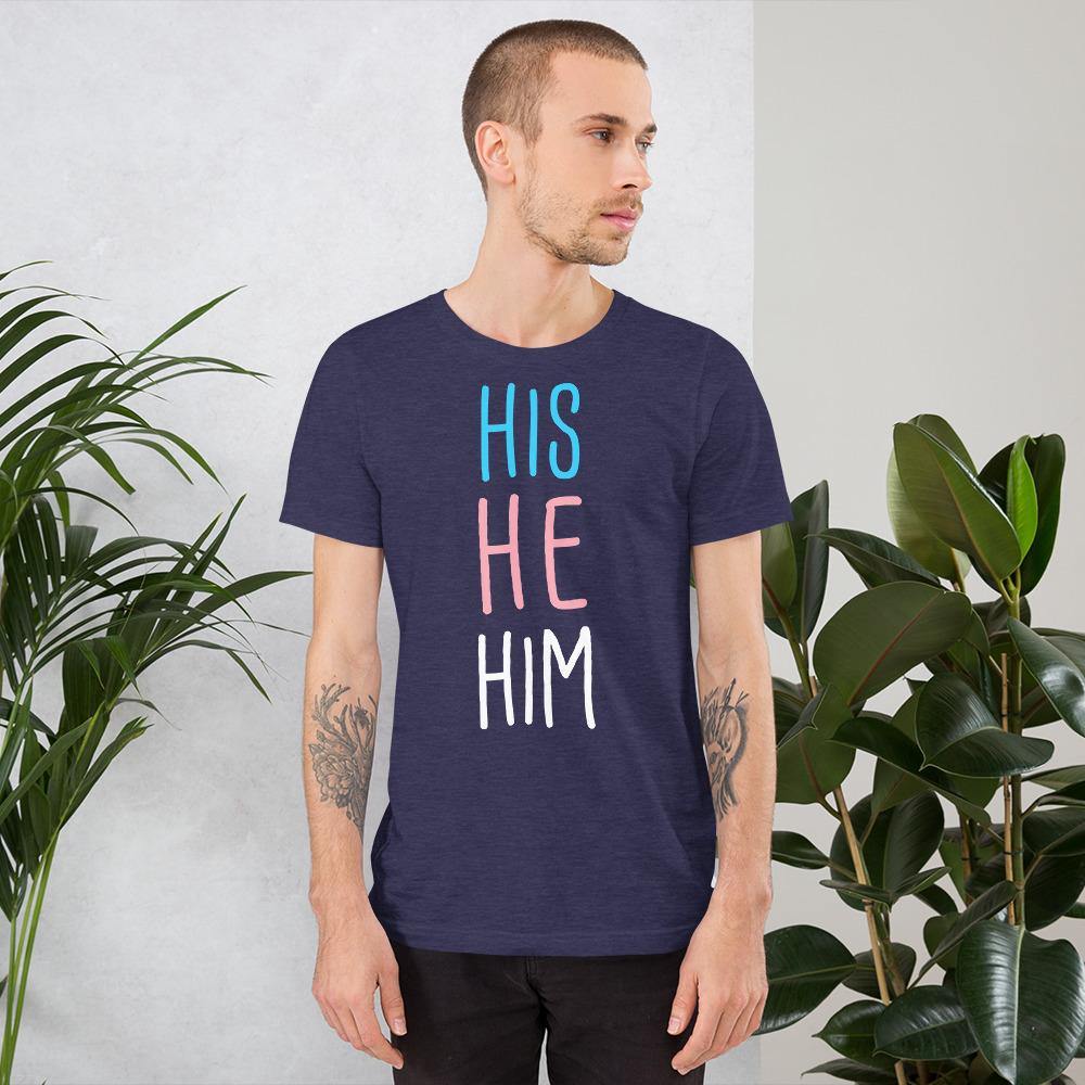 His He Him FTM Trans Flag Pronouns Gift Transgender Pride Short-Sleeve Unisex T-Shirt - ActivistChic