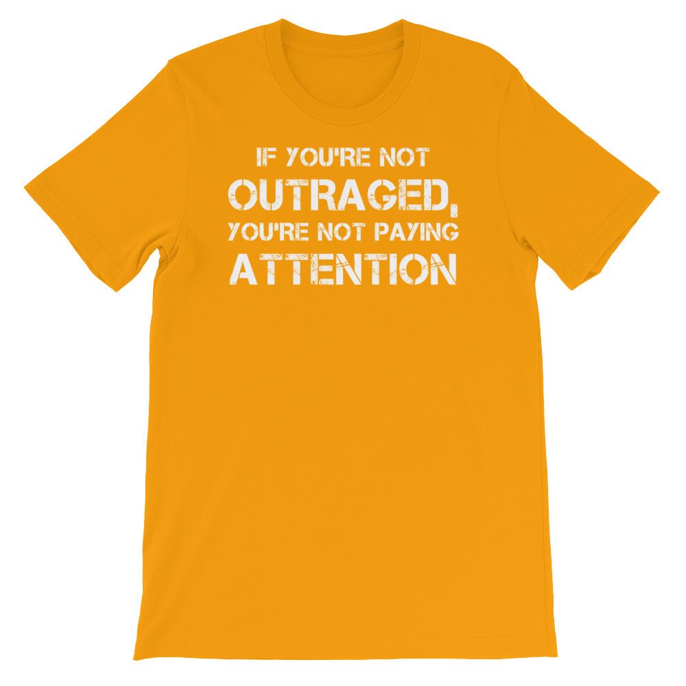 If you're not outrage you're not paying attention Short-Sleeve Unisex T-Shirt - ActivistChic