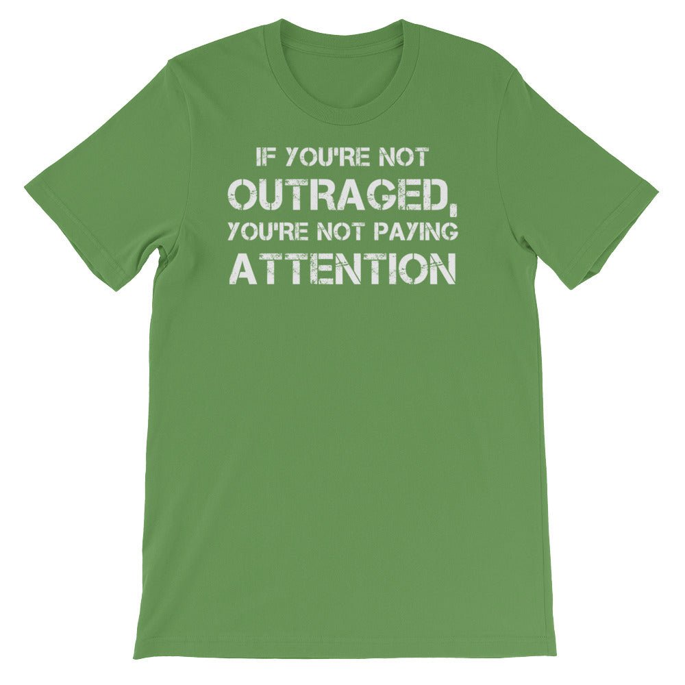 If you're not outrage you're not paying attention Short-Sleeve Unisex T-Shirt - ActivistChic