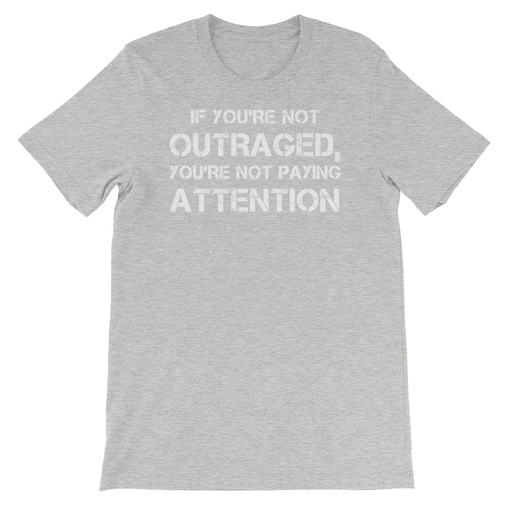 If you're not outrage you're not paying attention Short-Sleeve Unisex T-Shirt - ActivistChic