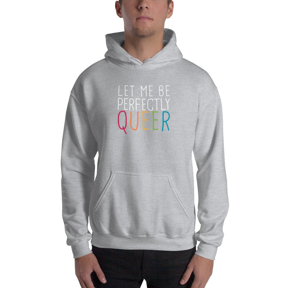 Let Me Be Perfectly Queer LGBTQ Pride Gift Hooded Sweatshirt - ActivistChic