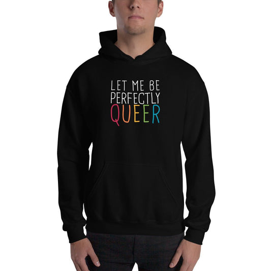 Let Me Be Perfectly Queer LGBTQ Pride Gift Hooded Sweatshirt - ActivistChic