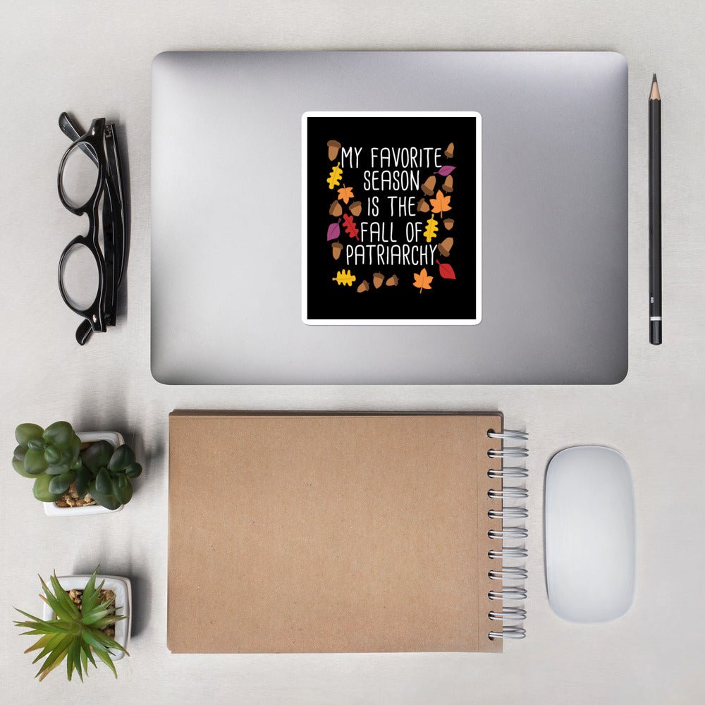 My Favorite Season Is The Fall Of Patriarchy Feminism Gift Bubble-free stickers - ActivistChic