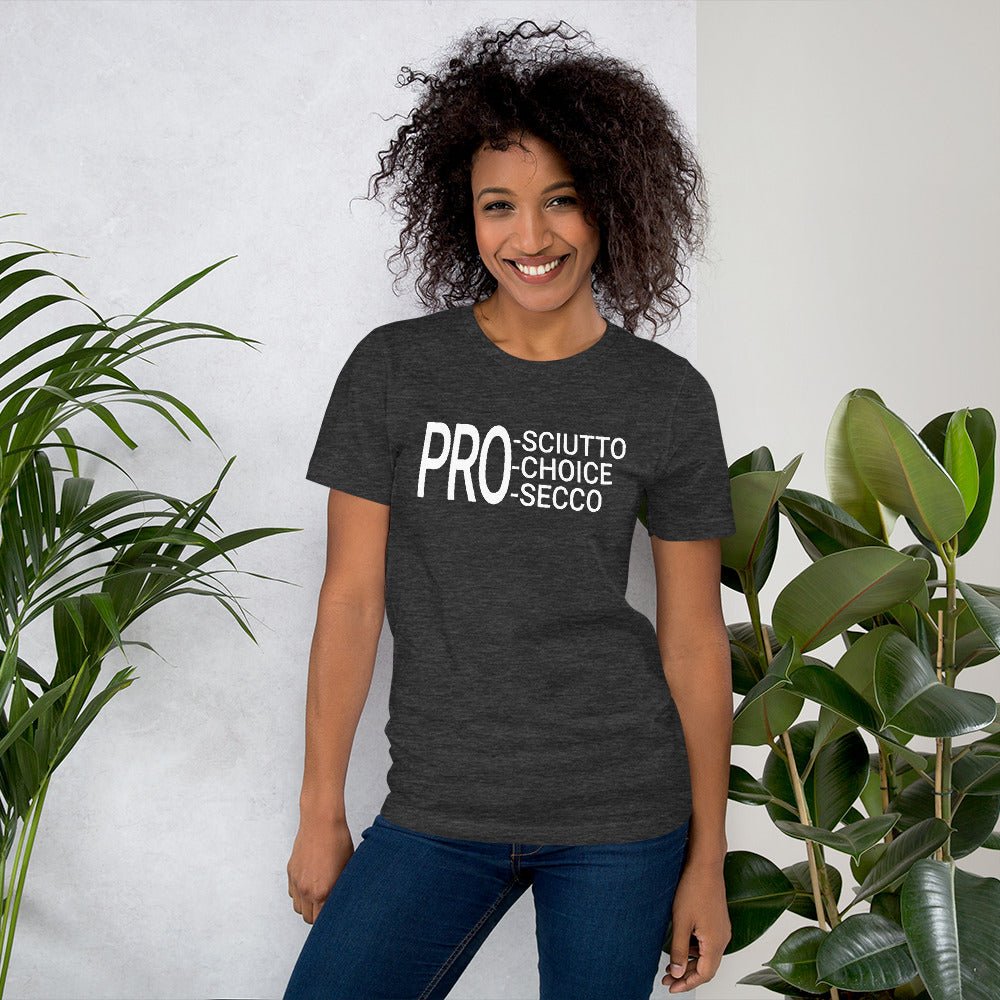 Prosciutto Prosecco Pro Choice Womens Rights Feminist Gifts Short-Sleeve Unisex T-Shirt - ActivistChic