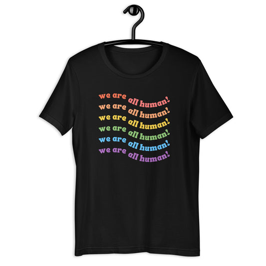 We Are All Human LGBTQIA+ Ally Supporter Unisex t-shirt - ActivistChic