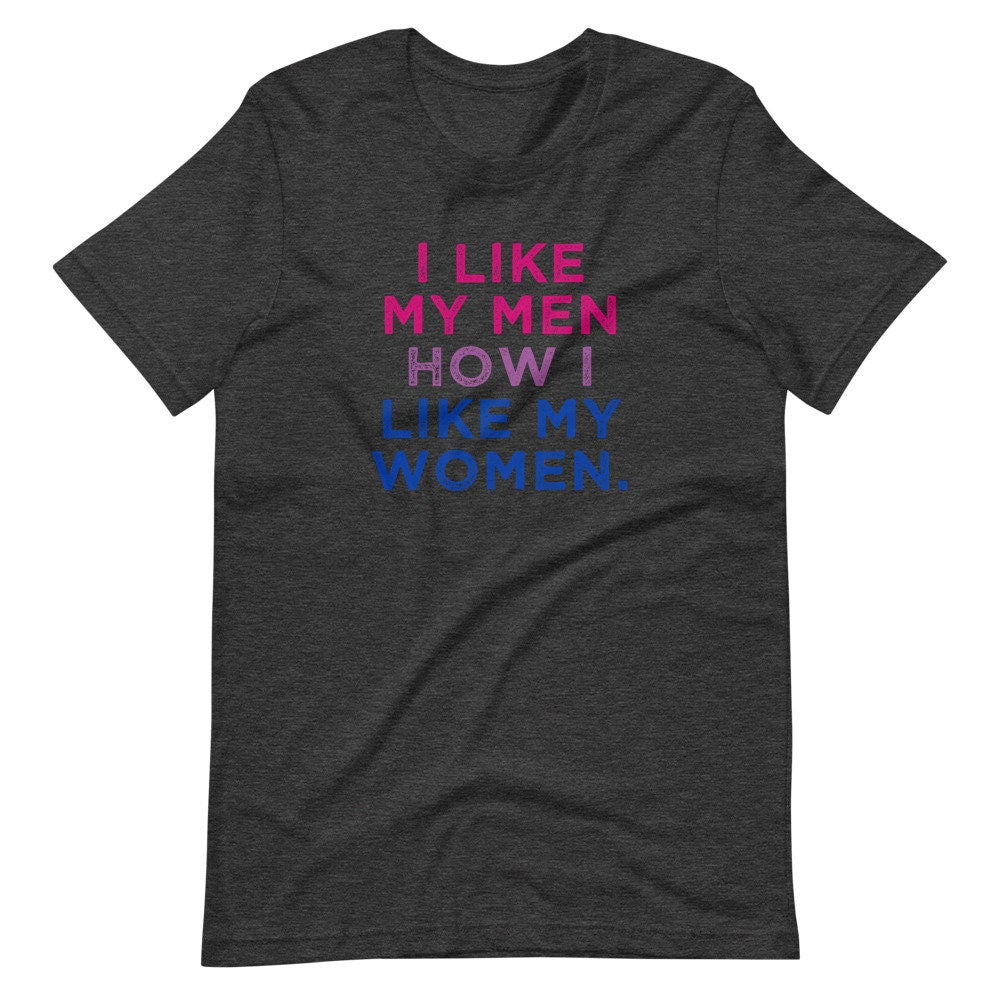 I Like My Men How I Like My Women Bisexual Pride Flag LGBTQ Bi Gift Short-Sleeve Unisex T-Shirt