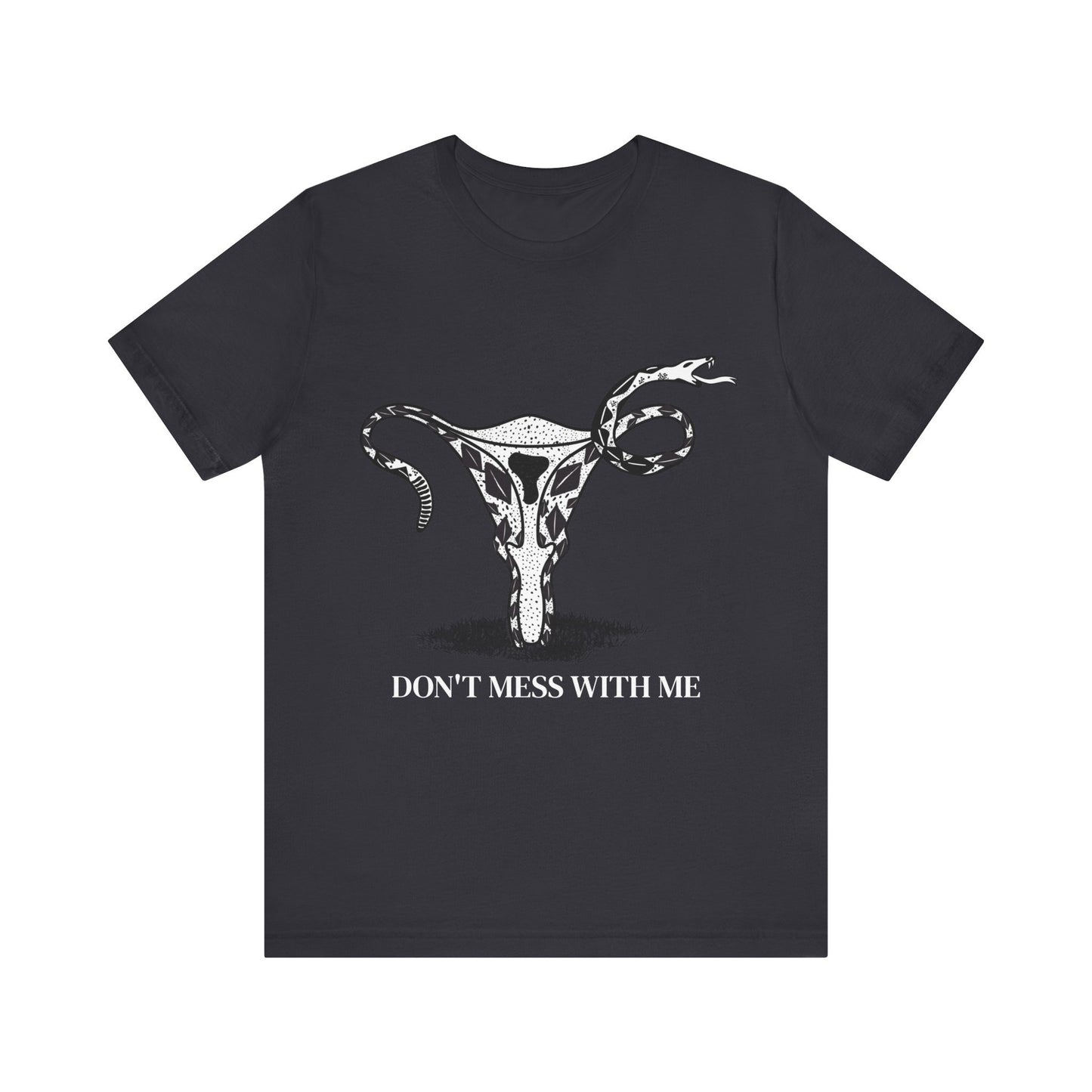 Uterus Snake Don't Mess With Me Feminist Don't Tread on Me Women's Rights Unisex Jersey Short Sleeve Tee