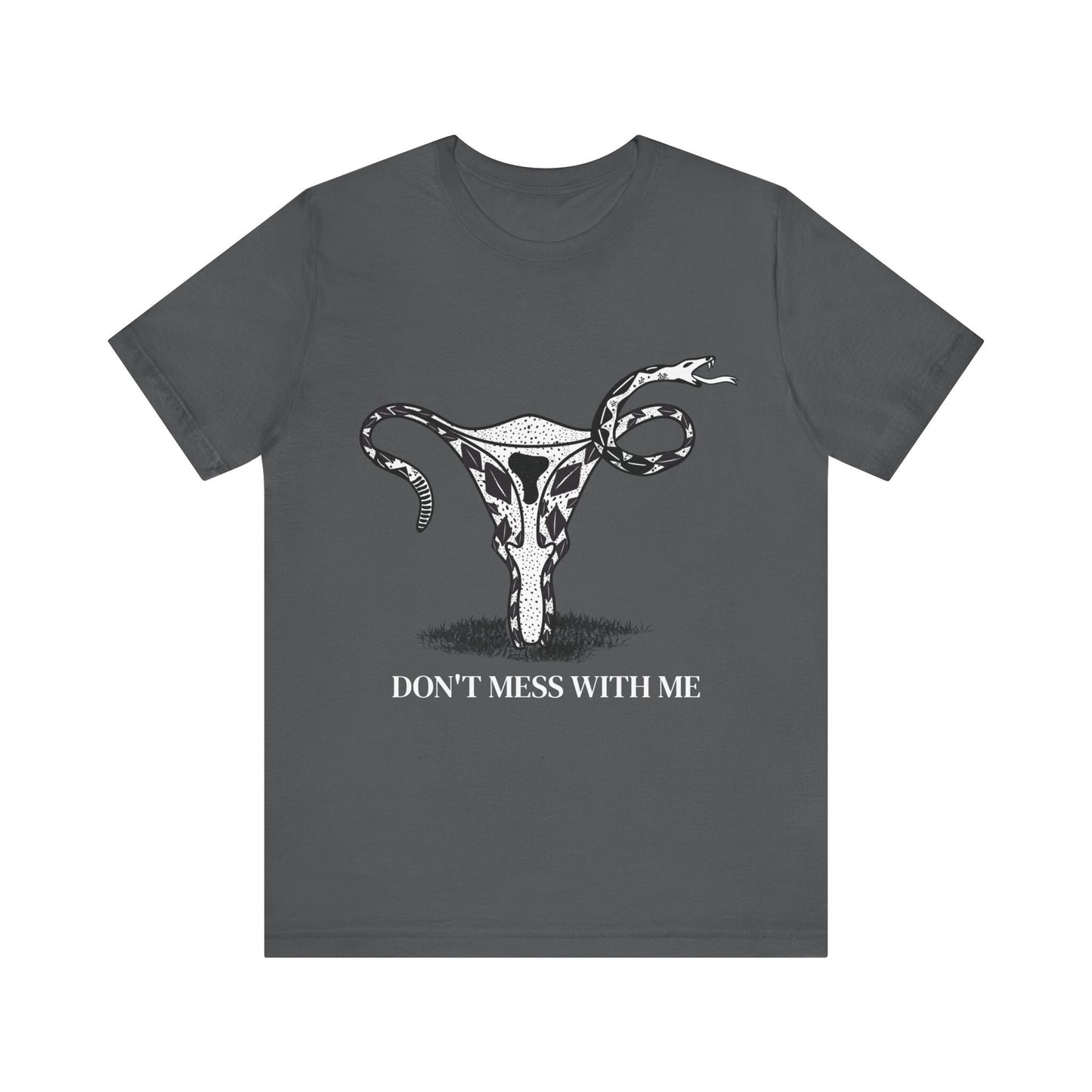 Uterus Snake Don't Mess With Me Feminist Don't Tread on Me Women's Rights Unisex Jersey Short Sleeve Tee