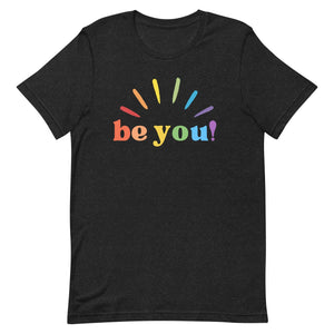 Be You Pride Rainbow Graphic Tees Funny Letter Print LGBT Equality Unisex t-shirt - ActivistChic
