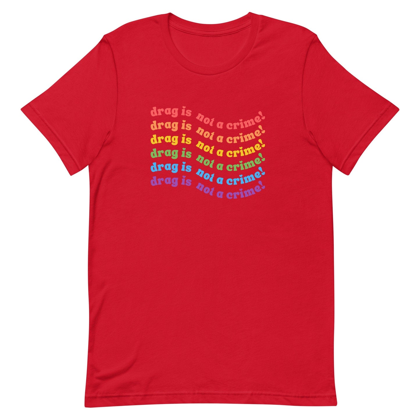 Drag is not a crime Rainbow LGBTQIA Unisex t-shirt - ActivistChic