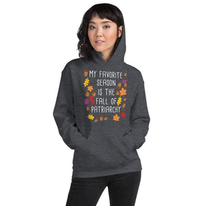 My Favorite Season is the Fall of Patriarchy Unisex Hoodie - ActivistChic