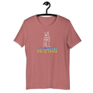 We Are All Human LGBTQIA+ Support Gift Gay Pride Rainbow Short-Sleeve Unisex T-Shirt - ActivistChic