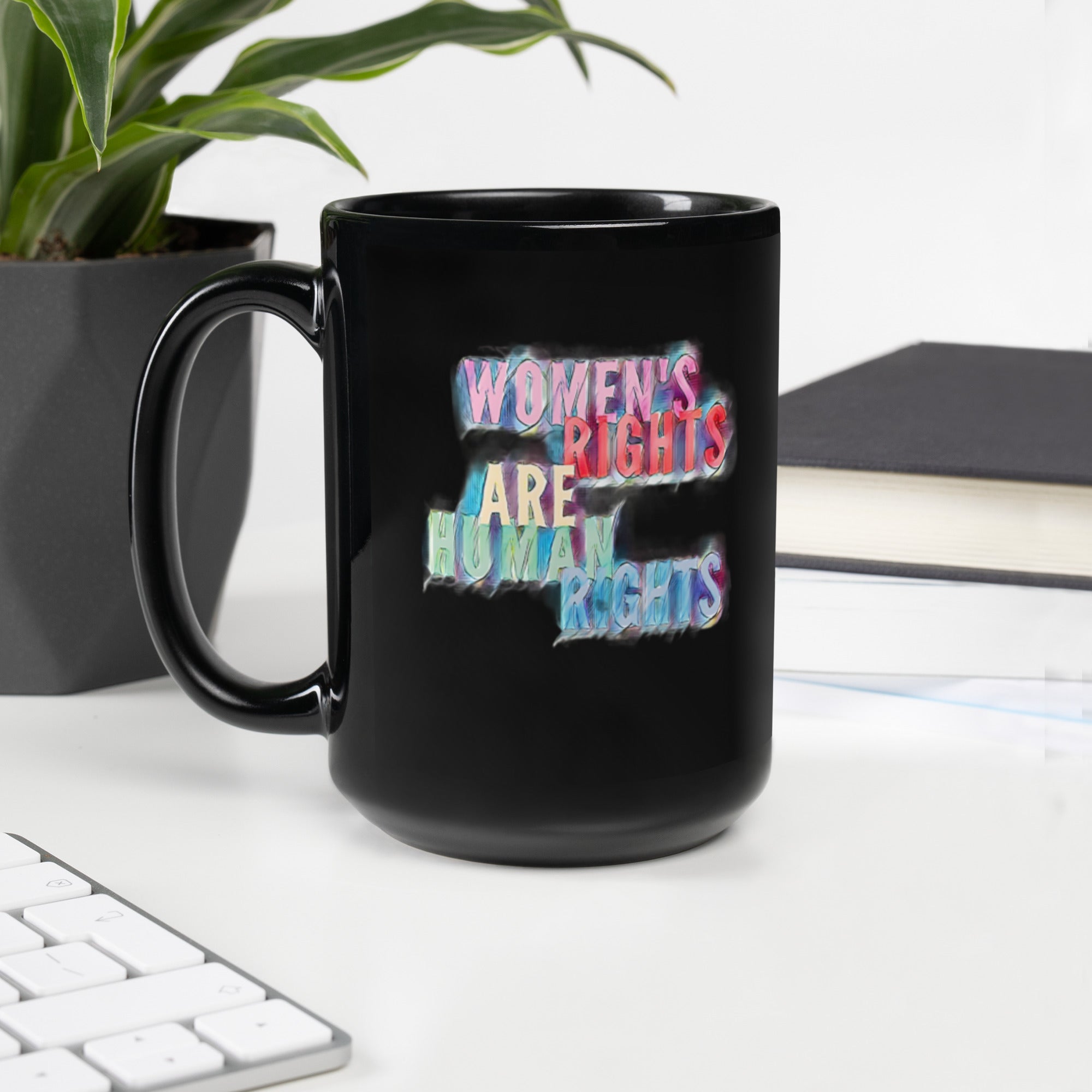 Women&#39;s Rights Are Human Rights Art Feminist Design Black Glossy Mug - ActivistChic